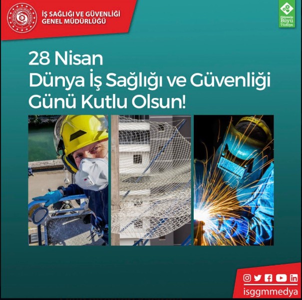 28 NİSAN DÜNYA İŞ SAĞLIĞI VE GÜVENLİĞİ GÜNÜ KUTLU OLSUN